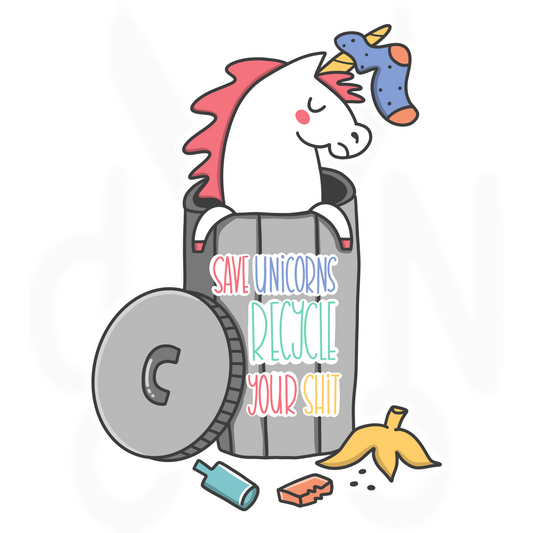 Save unicorns recycle your shit - Tarra